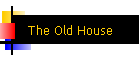 The Old House